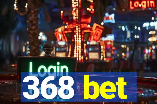 368 bet